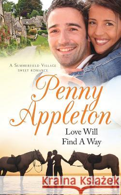 Love Will Find A Way: A Summerfield Village Sweet Romance Penny Appleton   9781912105861 Curl Up Press - książka