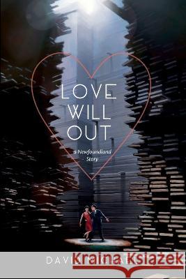 Love Will Out David Michael 9781999259754 Inglewood Press - książka