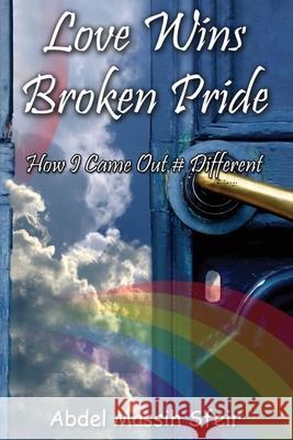 Love Wins Broken Pride: How I Came Out # Different Abdel Massih Sfeir 9781675520581 Independently Published - książka