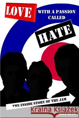 Love With a Passion Called Hate: The Inside Story of The Jam Egan, Sean 9780954575090 Askill Publishing - książka