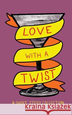 Love with a Twist: An Anthology of Short Stories Jude Jones Das Milne Sarah Tiffany Williams 9781999883225 Oxford Writing Circle Press - książka