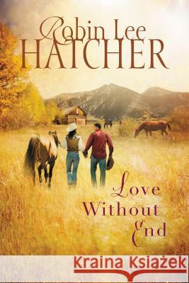 Love Without End Robin Lee Hatcher 9781401687670 Thomas Nelson Publishers - książka
