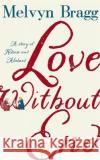 Love Without End: A Story of Heloise and Abelard Melvyn Bragg 9781473690929 Hodder & Stoughton