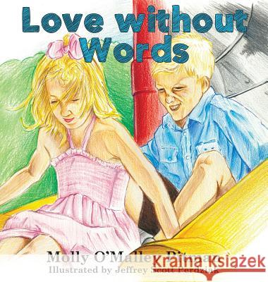 Love without Words O'Malley Pitman, Molly 9780996083935 Kevin W W Blackley Books, LLC - książka