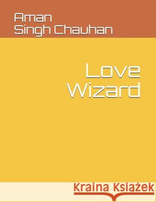 Love Wizard Aman Singh Chauhan 9798576434480 Independently Published - książka