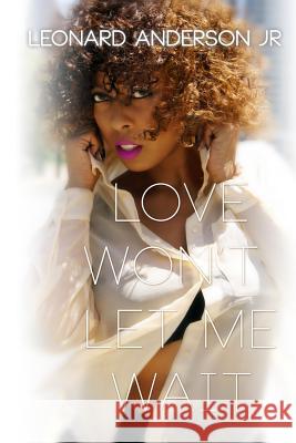 Love Won't Let Me Wait Leonard Anderso Gregory Graphics 9781505876741 Createspace - książka