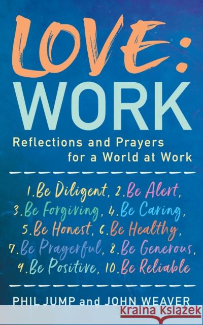 Love: Work: Reflections and Prayers for a World at Work Phil Jump, John Weaver 9781913657369 Darton, Longman & Todd Ltd - książka