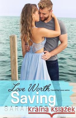 Love Worth Saving: A Saved by Love Novella Sarah Stevens 9781706124702 Independently Published - książka