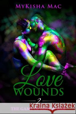 Love Wounds 2: The Game of Love & War Mykisha Mac 9781080063932 Independently Published - książka