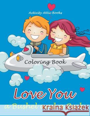 Love You a Bushel and a Peck Coloring Book Activity Attic Books   9781683232841 Activity Attic Books - książka