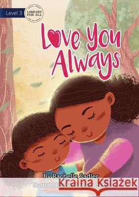 Love You Always Rachelle Sadler, Kimberly Pacheco 9781922550460 Library for All - książka
