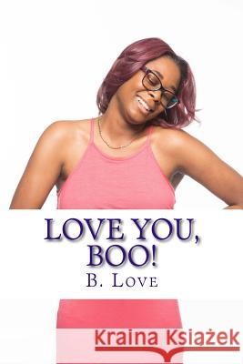 Love You, Boo!: A Compilation of 14 Things that People who Love themselves do Love, B. 9781544957524 Createspace Independent Publishing Platform - książka
