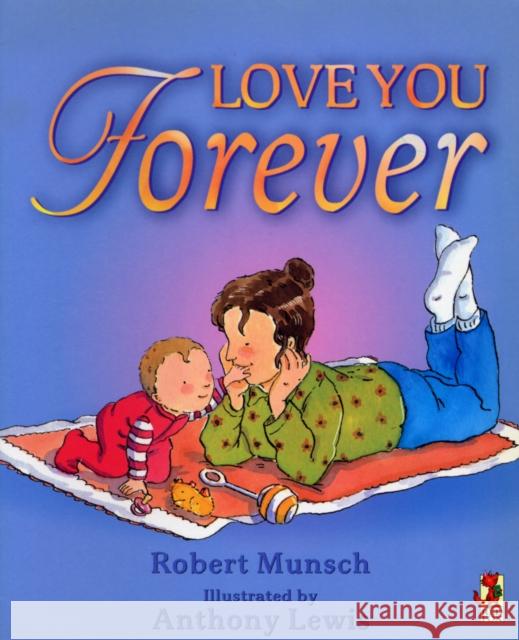 Love You Forever Robert Munsch 9780099266891 Penguin Random House Children's UK - książka