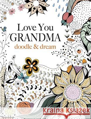 Love You GRANDMA: doodle & dream Christina Rose 9781909855847 Bell & MacKenzie Publishing - książka