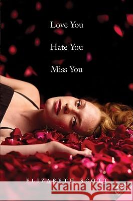 Love You Hate You Miss You Elizabeth Scott 9780061122859 Harper Teen - książka