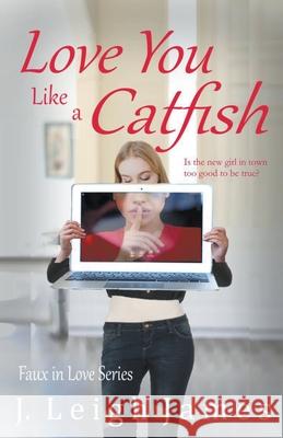 Love You Like a Catfish J Leigh James 9781735860923 J. Leigh James - książka