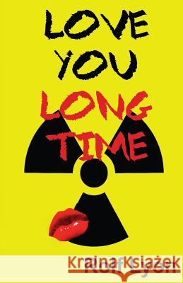 Love You Long Time Rolf Lyon 9781493791736 Createspace - książka
