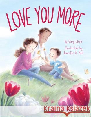 Love You More Gary Urda Jennifer A. Bell 9781499813968 Little Bee Books - książka
