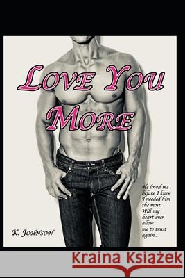 Love You More K. Johnson 9781729230220 Independently Published - książka