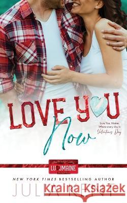 Love You Now Julia Kent   9781638801092 Prosaic Press - książka