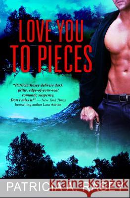 Love You to Pieces Patricia A. Rasey 9781479334971 Createspace - książka