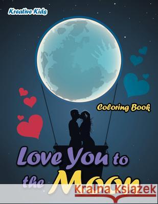 Love You to the Moon Coloring Book Kreative Kids   9781683773320 Traudl Whlke - książka