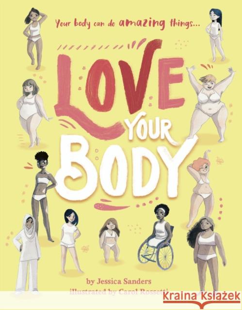 Love Your Body: Your Body Can Do Amazing Things... Sanders, Jessica 9780711252424 Frances Lincoln Ltd - książka