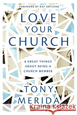Love Your Church: 8 Great Things about Being a Church Member Tony Merida 9781784986087 Good Book Co - książka