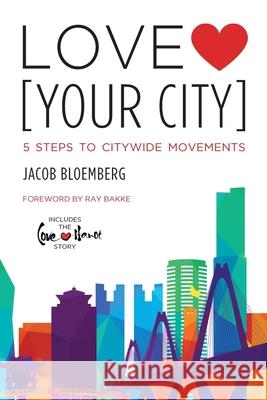 Love [Your City]: 5 Steps to Citywide Movements Jacob Bloemberg, Ray Bakke 9781973683483 WestBow Press - książka