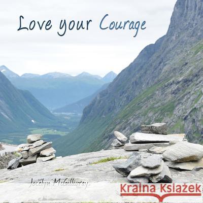 Love Your Courage Jocelyn McGillivray 9781539370185 Createspace Independent Publishing Platform - książka