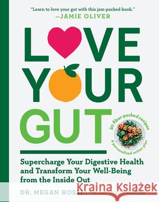 Love Your Gut: Supercharge Your Digestive Health and Transform Your Well-Being from the Inside Out Rossi, Megan 9781615197064 Experiment - książka