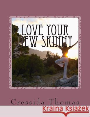 Love Your New Skinny: A guide to finding and loving your new fitness plan Thomas, Cressida 9781494926786 Createspace - książka