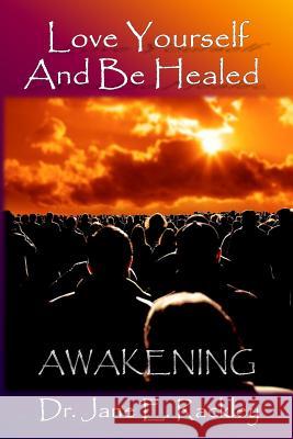 Love Yourself and Be Healed: Awakening: Awakening Dr Jane E. Rackley 9780692312810 Doc of Light Publishing - książka