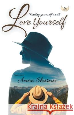 Love Yourself Finding Your Selfworth Aman Sharma 9789390799572 Flairs and Glairs - książka