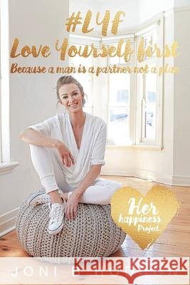 Love Yourself First (Paperback) Joni B Hodson 9781329958067 Lulu.com - książka