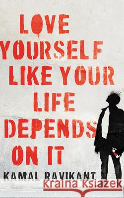 Love Yourself Like Your Life Depends on It Kamal Ravikant 9780062968722 HarperOne - książka