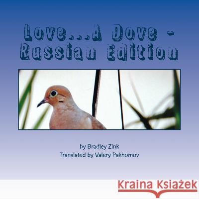 Love...A Dove - Russian Edition Zink, Bradley 9781517353919 Createspace - książka