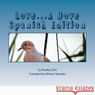 Love...A Dove: : Spanish Edition Zink, Bradley 9781535449359 Createspace Independent Publishing Platform - książka
