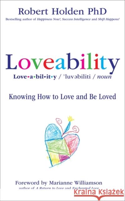 Loveability: Knowing How to Love and Be Loved Robert, PH. D Holden 9781781800652 Hay House UK Ltd - książka