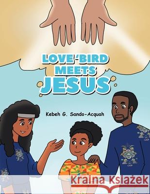 Love'Bird Meets Jesus Kebeh G Sando-Acquah 9781685560102 Trilogy Christian Publishing - książka