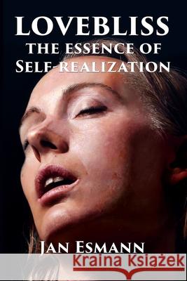 Lovebliss: The Essence of Self-realization Esmann, Jan 9781530862726 Createspace Independent Publishing Platform - książka