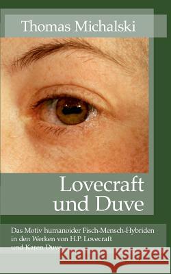 Lovecraft und Duve: Das Motiv humanoider Fisch-Mensch-Hybriden in den Werken von H.P. Lovecraft und Karen Duve Michalski, Thomas 9783732273485 Books on Demand - książka
