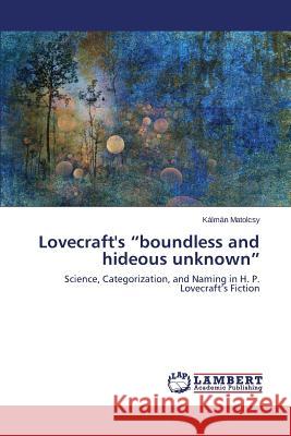 Lovecraft's boundless and hideous unknown Matolcsy Kálmán 9783659674822 LAP Lambert Academic Publishing - książka
