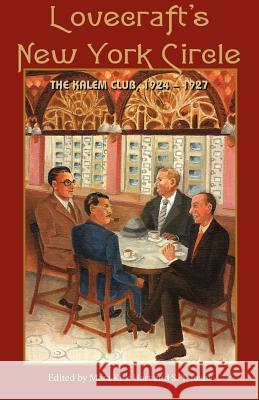 Lovecraft's New York Circle: The Kalem Club, 1924-1927 Hart, Mara Kirk 9780976159292 Hippocampus - książka