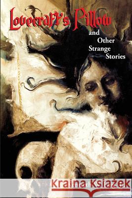 Lovecraft's Pillow and Other Strange Stories Kenneth W. Faig   9781614980636 Hippocampus Press - książka