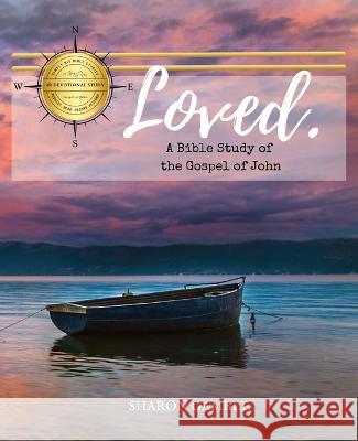 Loved. A Bible Study of the Gospel of John Sharon Gamble 9781946369628 Harris House Publishing - książka