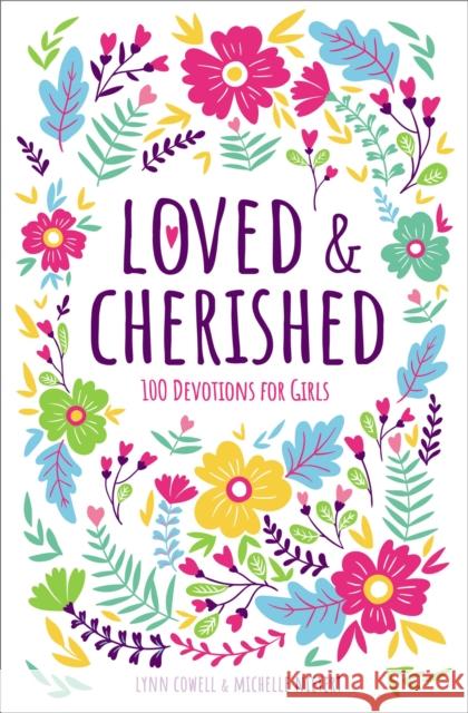 Loved and Cherished: 100 Devotions for Girls Cowell, Lynn 9780310769972 Zonderkidz - książka