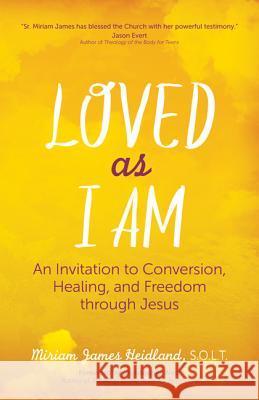 Loved as I am: An Invitation to Conversion, Healing, and Freedom Through Jesus Miriam James Heidland 9781594715464 Ave Maria Press - książka