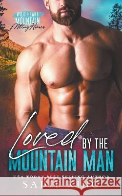 Loved by the Mountain Man Sadie King   9798223175391 Sadie King - książka