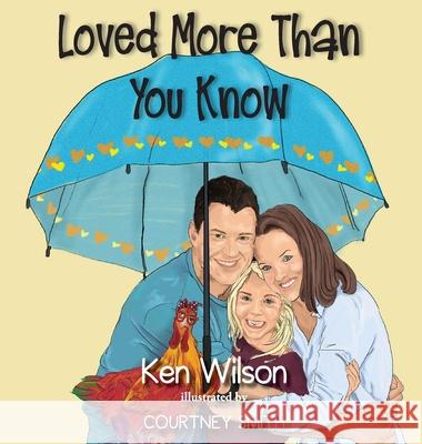 Loved More Than You Know Ken Wilson, Courtney Smith 9781951080709 Elk Lake Publishing, Inc. - książka